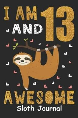 Cover of I Am 13 And Awesome Sloth Journal