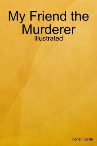 Cover of My Friend the Murderer - Illustrated