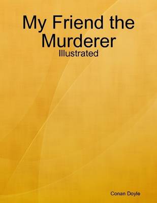 Book cover for My Friend the Murderer - Illustrated