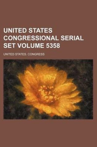 Cover of United States Congressional Serial Set Volume 5358