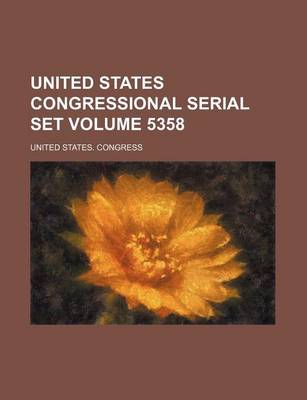 Book cover for United States Congressional Serial Set Volume 5358