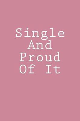 Book cover for Single And Proud Of It