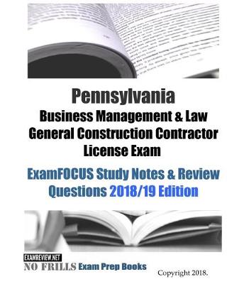 Book cover for Pennsylvania Business Management & Law General Construction Contractor License Exam ExamFOCUS Study Notes & Review Questions