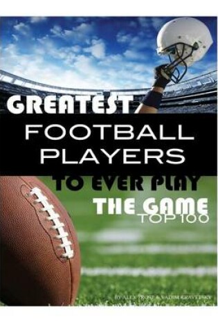Cover of Greatest Football Players to Ever Play the Game