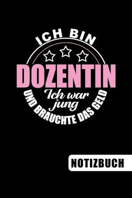 Book cover for Ich bin Dozentin - Ich war jung und brauchte das Geld