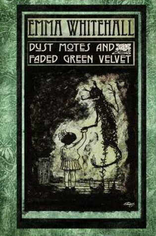 Cover of Dust Motes and Faded Green Velvet