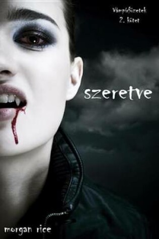 Cover of Szeretve (Vampirfuzetek 2. Kotet)