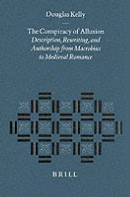 Book cover for The Conspiracy of Allusion: Description, Rewriting, and Authorship from Macrobius to Medieval Romance