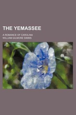 Cover of The Yemassee (Volume 10); A Romance of Carolina