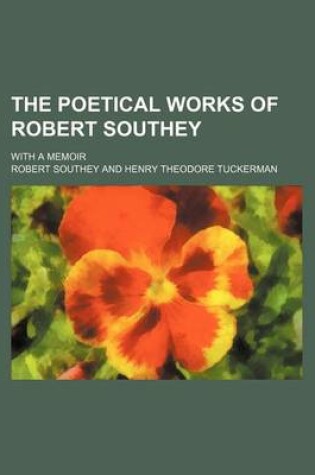 Cover of The Poetical Works of Robert Southey (Volume 3); With a Memoir