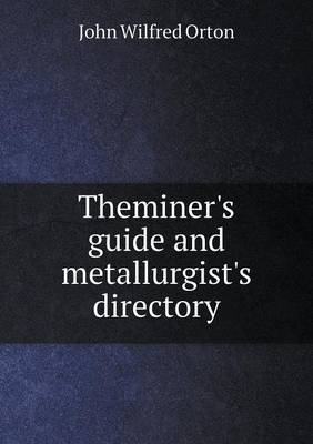 Book cover for Theminer's guide and metallurgist's directory