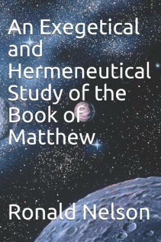 Cover of An Exegetical and Hermeneutical Study of the Book of Matthew