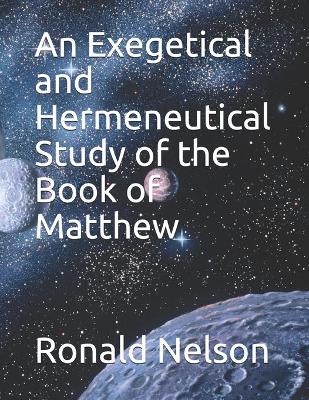 Book cover for An Exegetical and Hermeneutical Study of the Book of Matthew