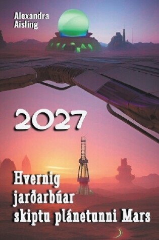 Cover of 2027 Hvernig jarðarbúar skiptu plánetunni Mars