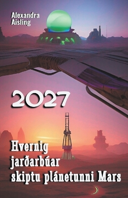 Book cover for 2027 Hvernig jarðarbúar skiptu plánetunni Mars