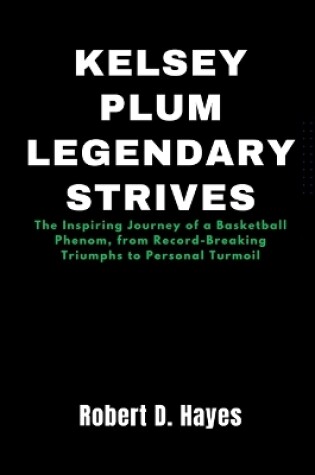 Cover of Kelsey Plum Legendary Strives