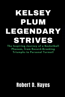 Book cover for Kelsey Plum Legendary Strives