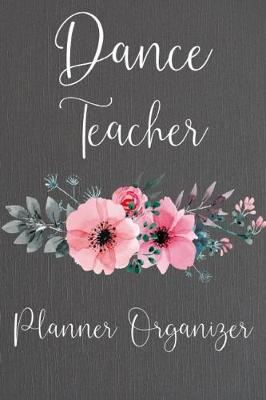 Book cover for Dance Teacher Planner Organizer
