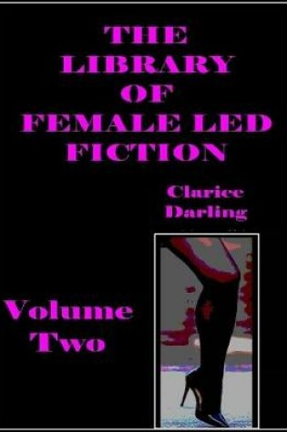 Cover of The Library of Female Led Fiction - Volume Two