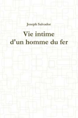 Cover of Vie Intime D'un Homme Du Fer