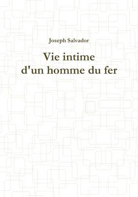 Book cover for Vie Intime D'un Homme Du Fer