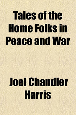 Book cover for Tales of the Home Folks in Peace and War