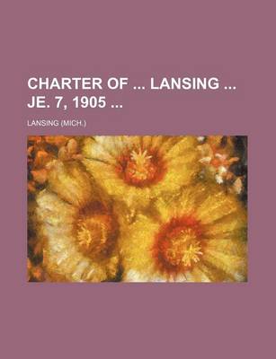 Book cover for Charter of Lansing Je. 7, 1905