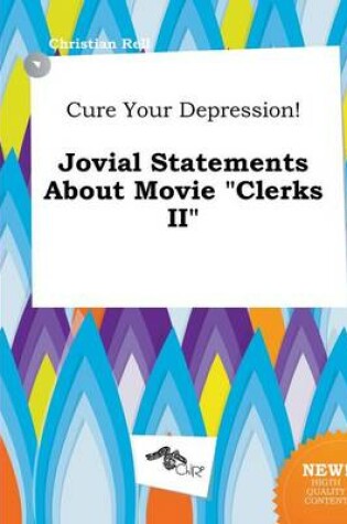 Cover of Cure Your Depression! Jovial Statements about Movie Clerks II