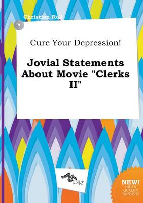 Book cover for Cure Your Depression! Jovial Statements about Movie Clerks II