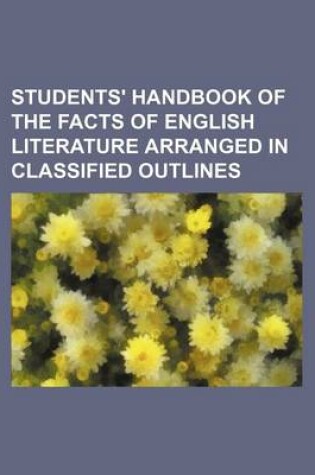 Cover of Students' Handbook of the Facts of English Literature Arranged in Classified Outlines