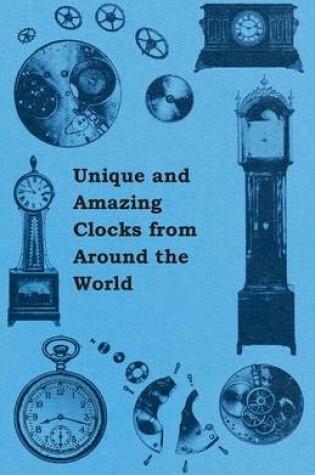 Cover of Unique and Amazing Clocks from Around the World