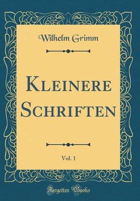 Book cover for Kleinere Schriften, Vol. 1 (Classic Reprint)