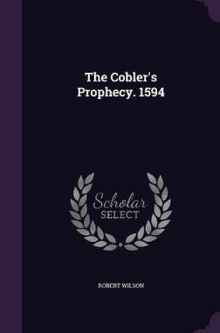 Cover of The Cobler's Prophecy. 1594