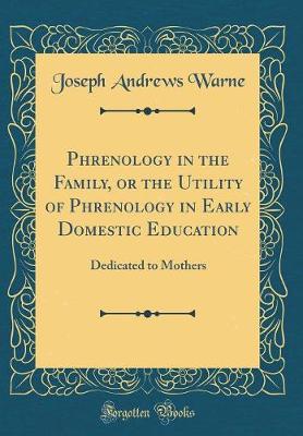 Book cover for Phrenology in the Family, or the Utility of Phrenology in Early Domestic Education