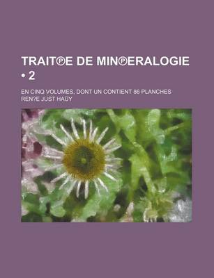 Book cover for Trait E de Min Eralogie (2); En Cinq Volumes, Dont Un Contient 86 Planches