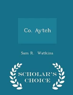 Book cover for Co. Aytch - Scholar's Choice Edition