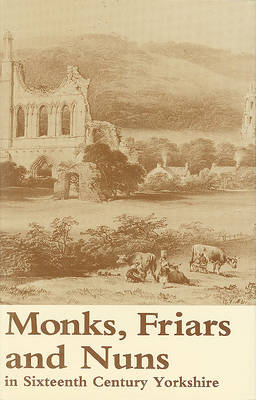 Book cover for Monks, Friars and Nuns in Sixteenth Century Yorkshire