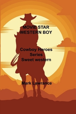 Book cover for Movie Star Western Boy