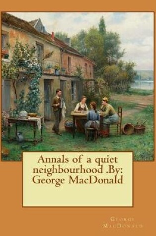 Cover of Annals of a quiet neighbourhood .By