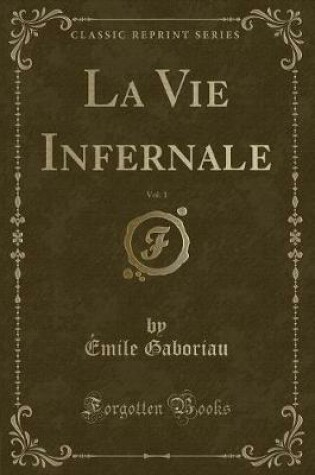 Cover of La Vie Infernale, Vol. 1 (Classic Reprint)