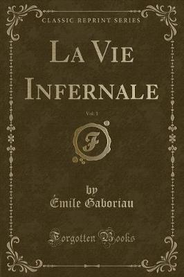 Book cover for La Vie Infernale, Vol. 1 (Classic Reprint)