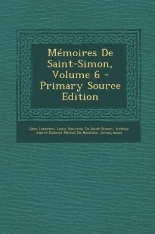 Cover of Memoires de Saint-Simon, Volume 6 - Primary Source Edition