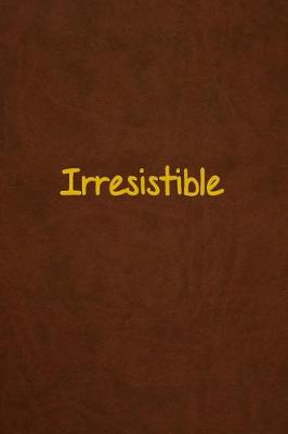 Book cover for Irresistible