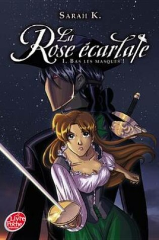 Cover of La Rose Ecarlate - Tome 1 - Bas Les Masques