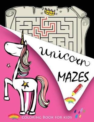 Book cover for Unicorn MAZES and Coloring Book for kids