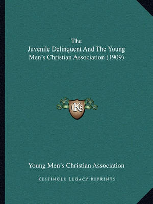 Book cover for The Juvenile Delinquent and the Young Men's Christian Association (1909)