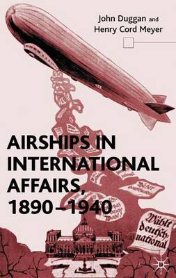 Book cover for Airships in International Affairs 1890 - 1940