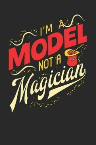 Cover of I'm A Model Not A Magician