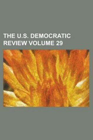 Cover of The U.S. Democratic Review Volume 29