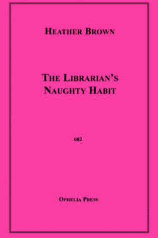 Cover of The Librarian's Naughty Habit